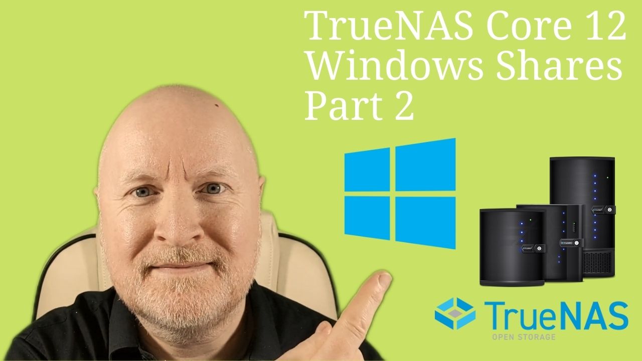 TrueNAS Windows Shares Part 2